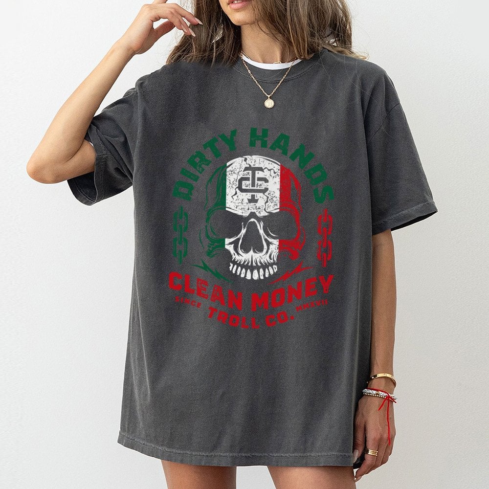 Dirty Hands Clean Money T-Shirt | Mexican Flag Skull Graphic | 100% Cotton Premium Tee | Blue Collar Work Gift for Men