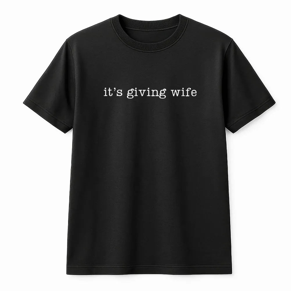 It's Giving Wife T-Shirt | Trendy Bachelorette Slogan Tee | 100% Soft Cotton | Premium Gift for Bride to Be or Newlywed
