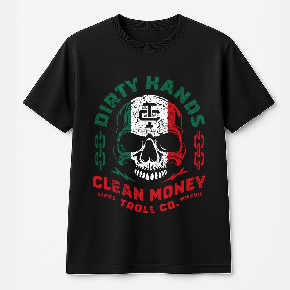 Dirty Hands Clean Money T-Shirt | Mexican Flag Skull Graphic | 100% Cotton Premium Tee | Blue Collar Work Gift for Men