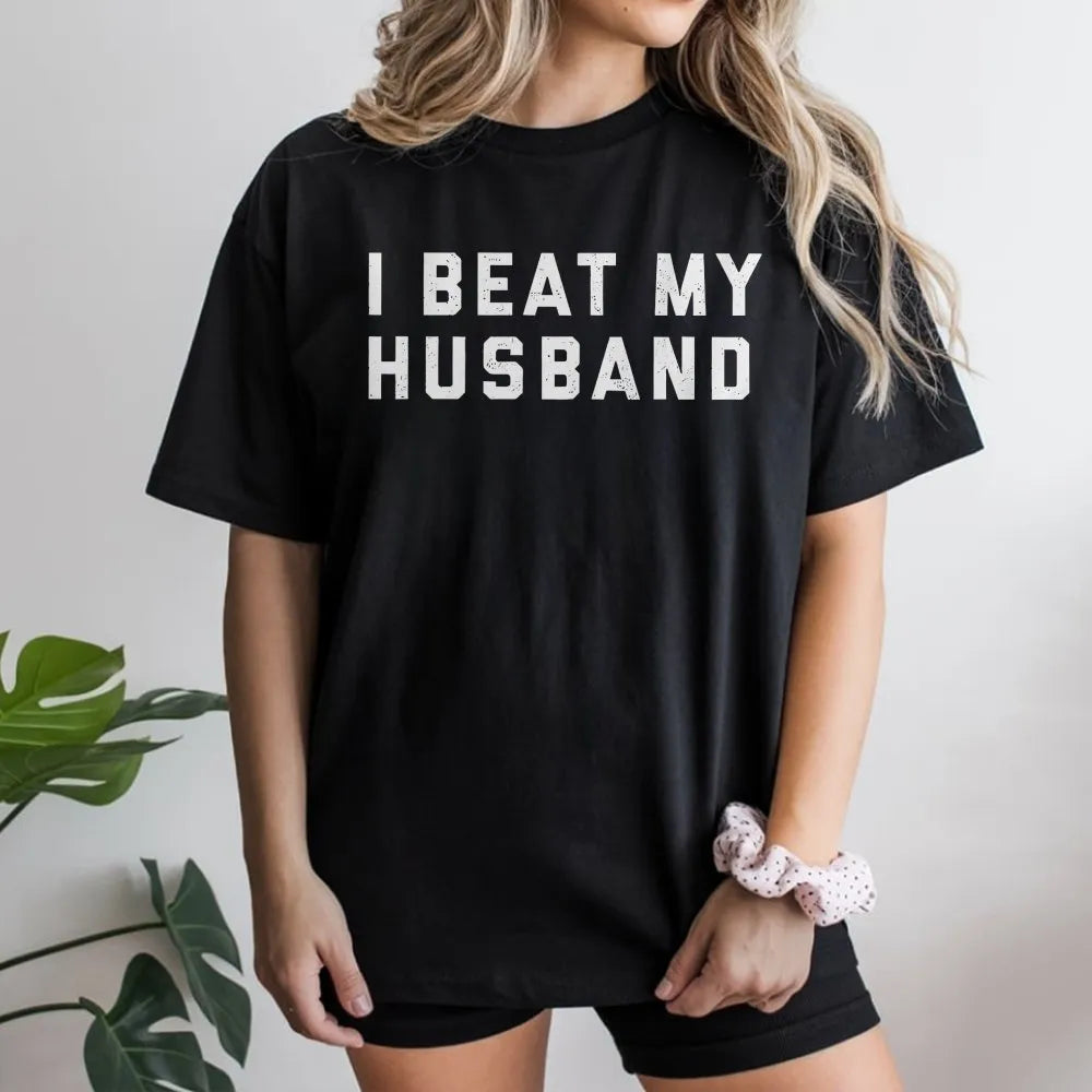 I Beat My Husband T-Shirt | Funny Sarcastic Gaming Quote | 100% Cotton Premium Tee | Unique Gift for Wives and Couples