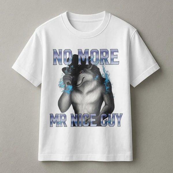 No More Mr Nice Guy alpha wolf print on a white unisex cotton t-shirt